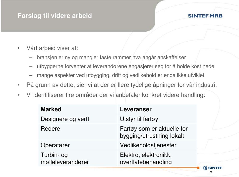 tydelige åpninger for vår industri.