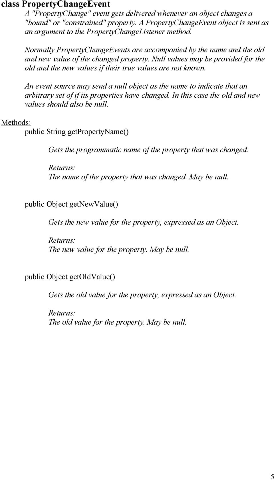 Null values may be provided for the old and the new values if their true values are not known.