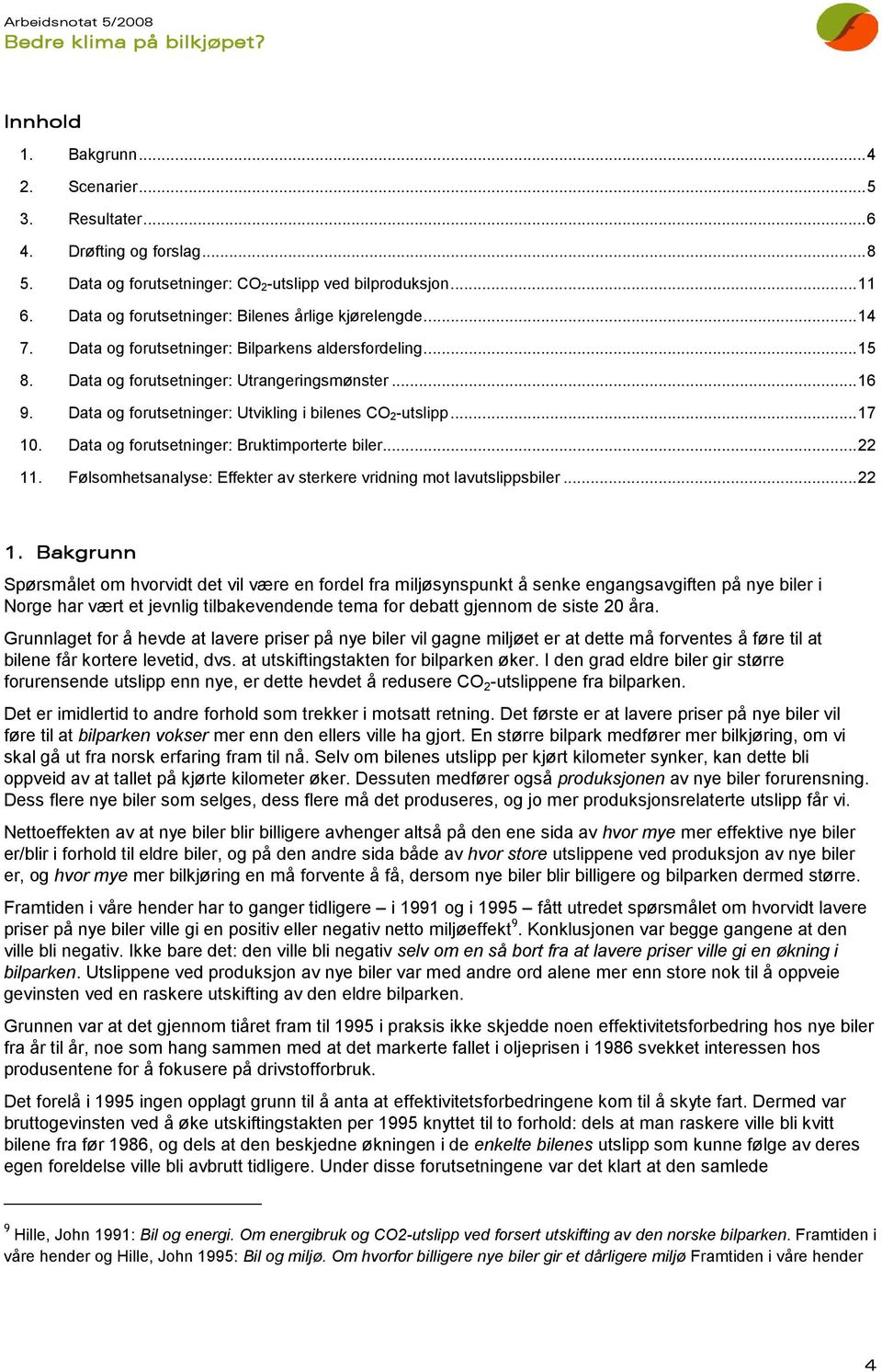 Data og forutsetninger: Utvikling i bilenes CO 2-utslipp...17 10. Data og forutsetninger: Bruktimporterte biler...22 11