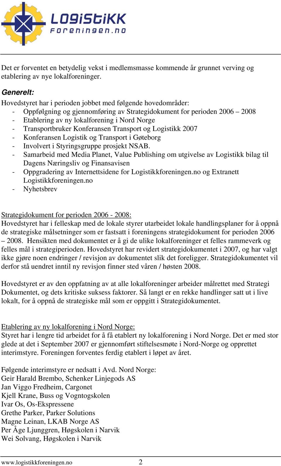 Transportbruker Konferansen Transport og Logistikk 2007 - Konferansen Logistik og Transport i Gøteborg - Involvert i Styringsgruppe prosjekt NSAB.