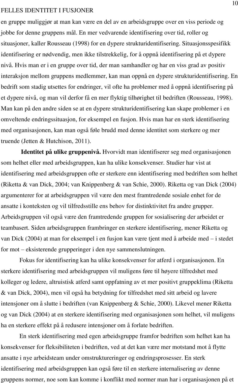 Situasjonsspesifikk identifisering er nødvendig, men ikke tilstrekkelig, for å oppnå identifisering på et dypere nivå.