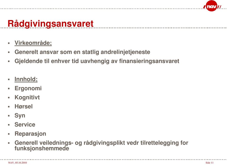 finansieringsansvaret Innhold; Ergonomi Kognitivt Hørsel Syn Service