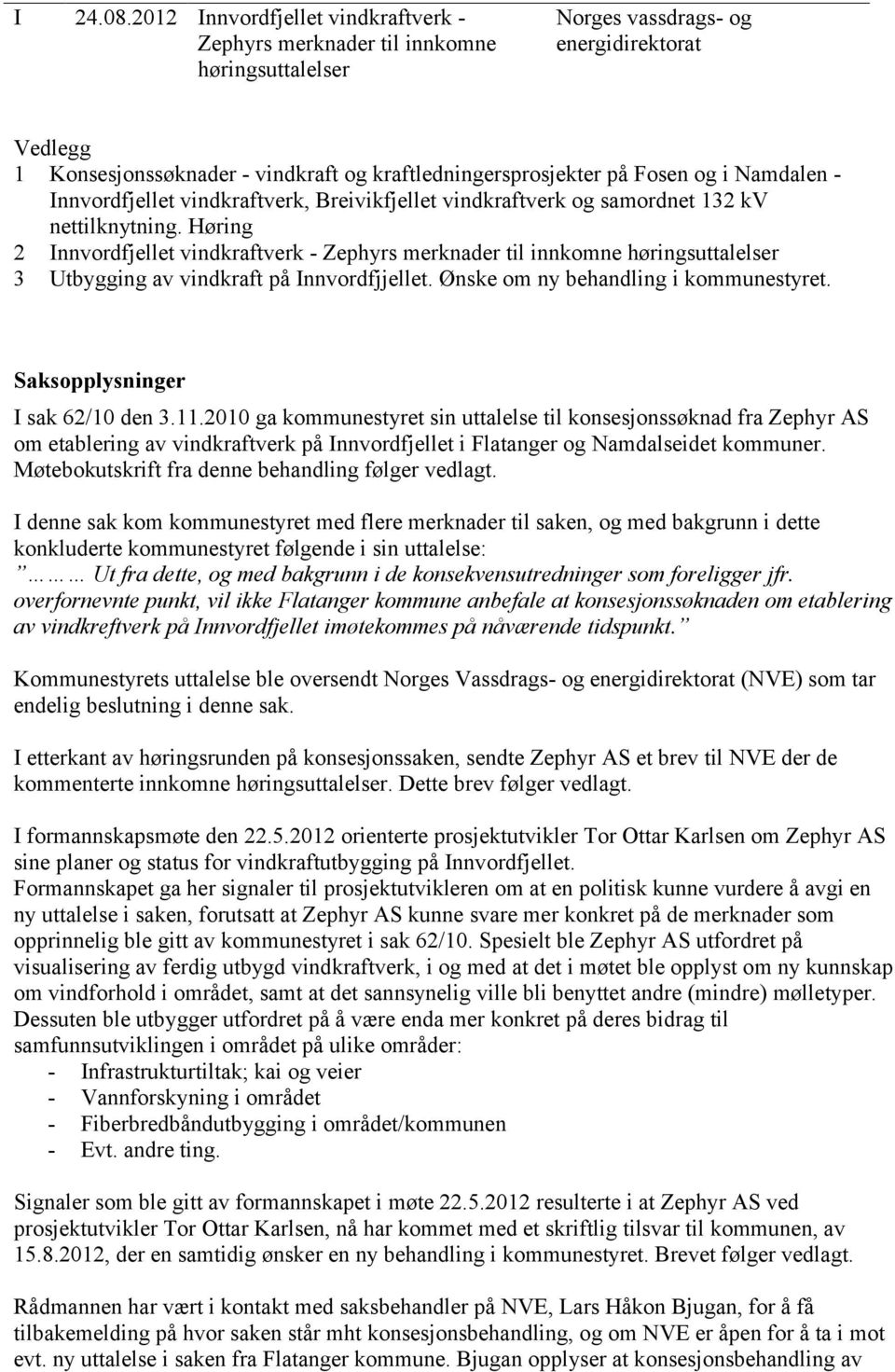 Fosen og i Namdalen - Innvordfjellet vindkraftverk, Breivikfjellet vindkraftverk og samordnet 132 kv nettilknytning.