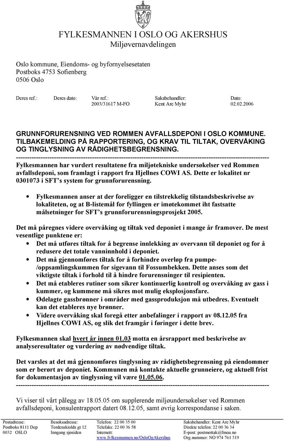 ----------------------------------------------------------------------------------------------------------------- Fylkesmannen har vurdert resultatene fra miljøtekniske undersøkelser ved Rommen