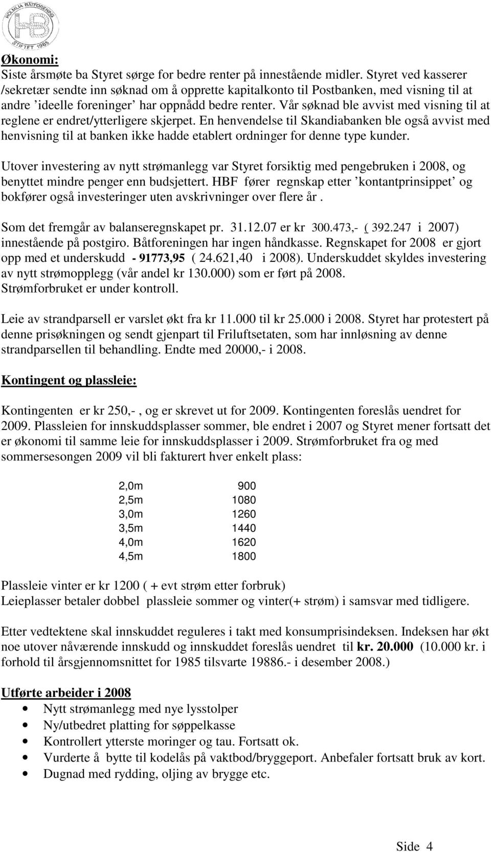 Vår søknad ble avvist med visning til at reglene er endret/ytterligere skjerpet.