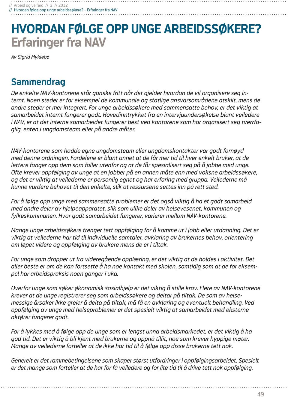 For unge arbeidssøkere med sammensatte behov, er det viktig at samarbeidet internt fungerer godt.