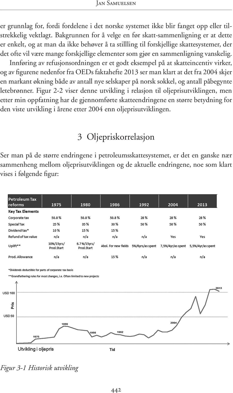 som gjør en sammenligning vanskelig.