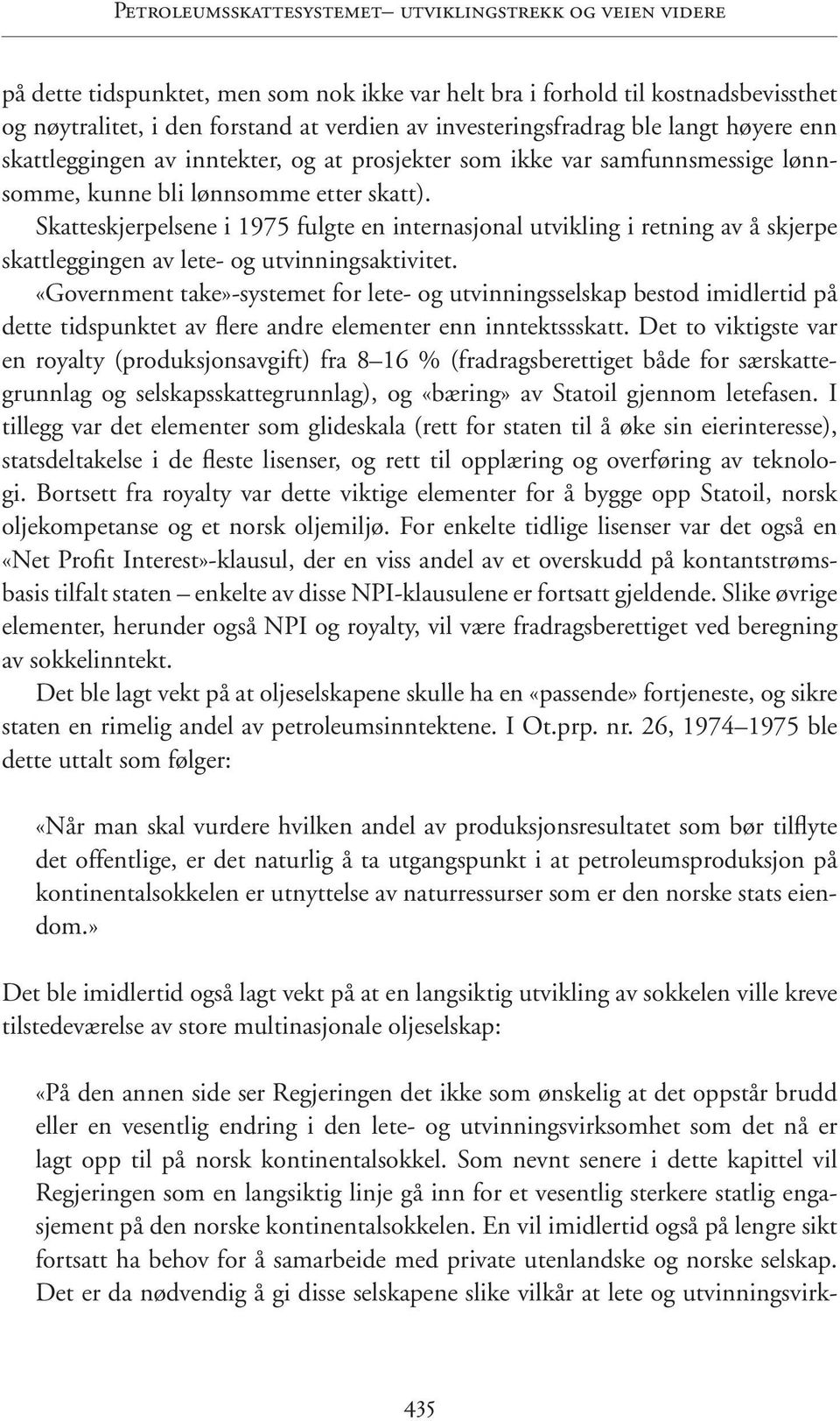 Skatteskjerpelsene i 1975 fulgte en internasjonal utvikling i retning av å skjerpe skattleggingen av lete- og utvinningsaktivitet.