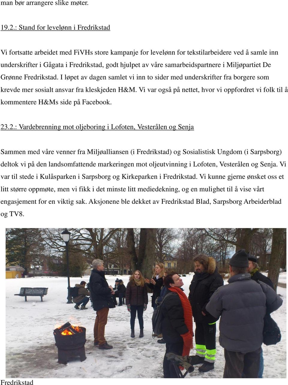 samarbeidspartnere i Miljøpartiet De Grønne Fredrikstad. I løpet av dagen samlet vi inn to sider med underskrifter fra borgere som krevde mer sosialt ansvar fra kleskjeden H&M.