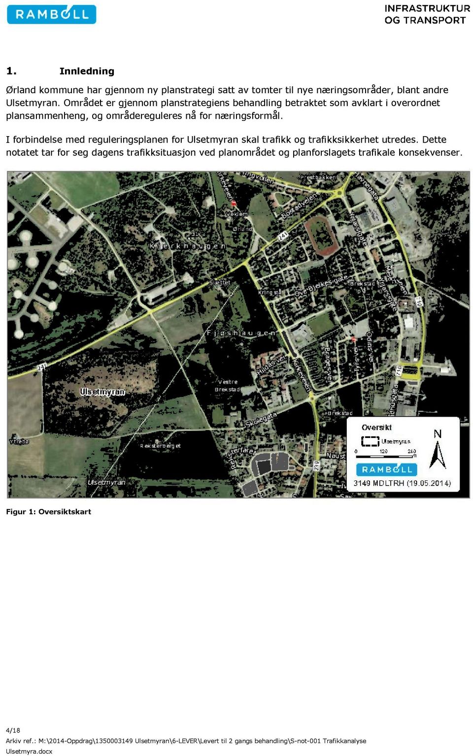 næringsformål. I forbindelse med reguleringsplan en for Ulsetmyran skal trafikk og trafi kksikkerhet utredes.