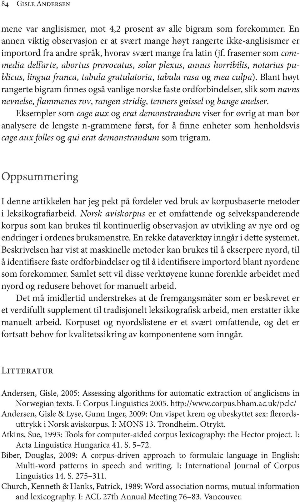 frasemer som commedia dell arte, abortus provocatus, solar plexus, annus horribilis, notarius publicus, lingua franca, tabula gratulatoria, tabula rasa og mea culpa).