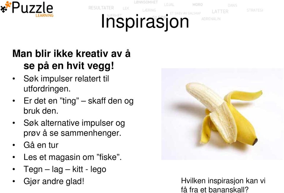 Søk alternative impulser og prøv å se sammenhenger.