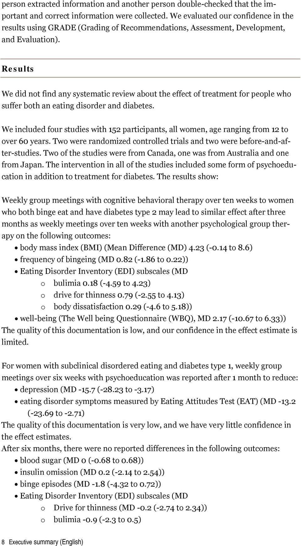 Results We did not find any systematic review about the effect of treatment for people who suffer both an eating disorder and diabetes.