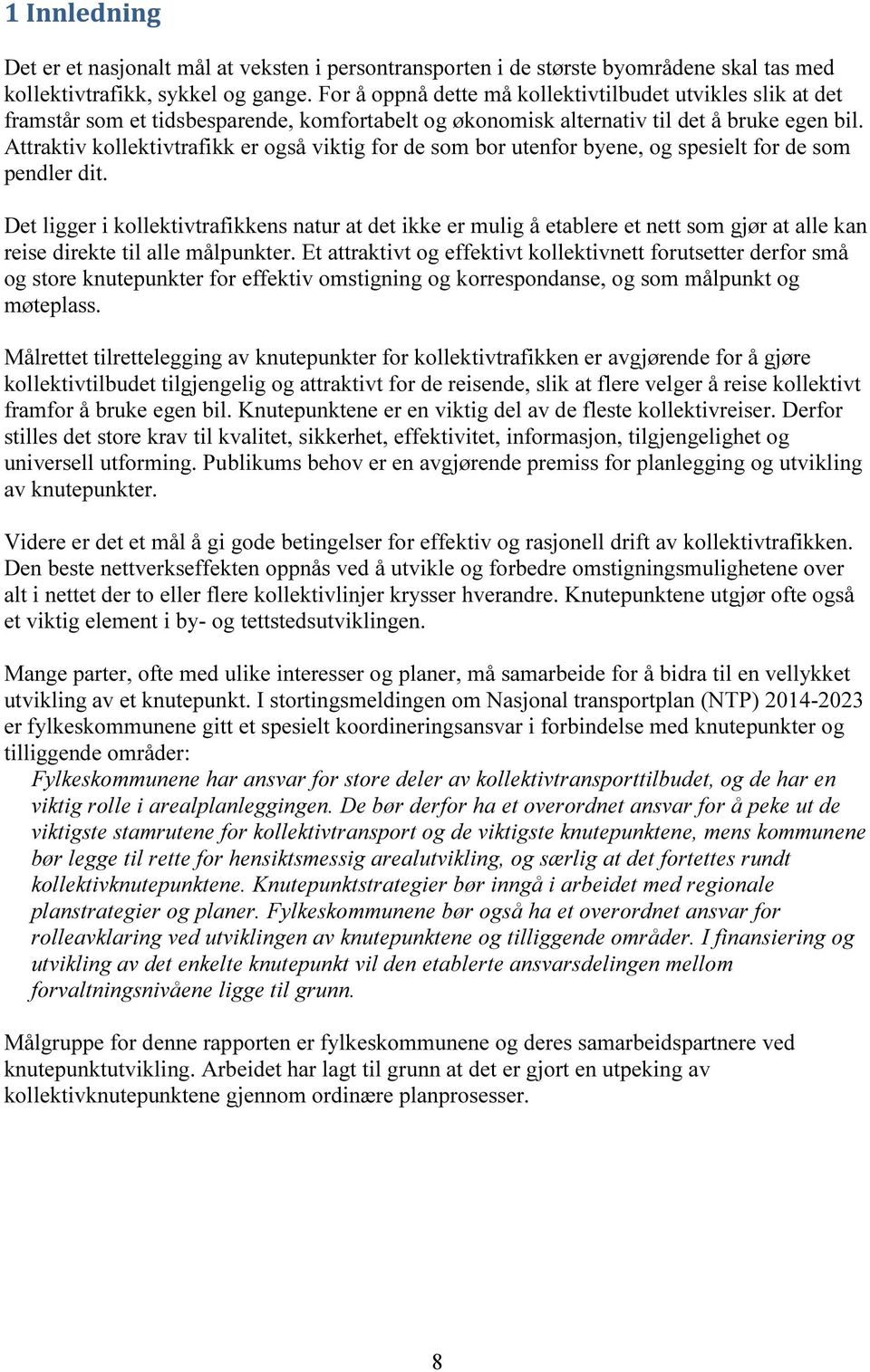 Attraktiv kollektivtrafikk er også viktig for de som bor utenfor byene, og spesielt for de som pendler dit.