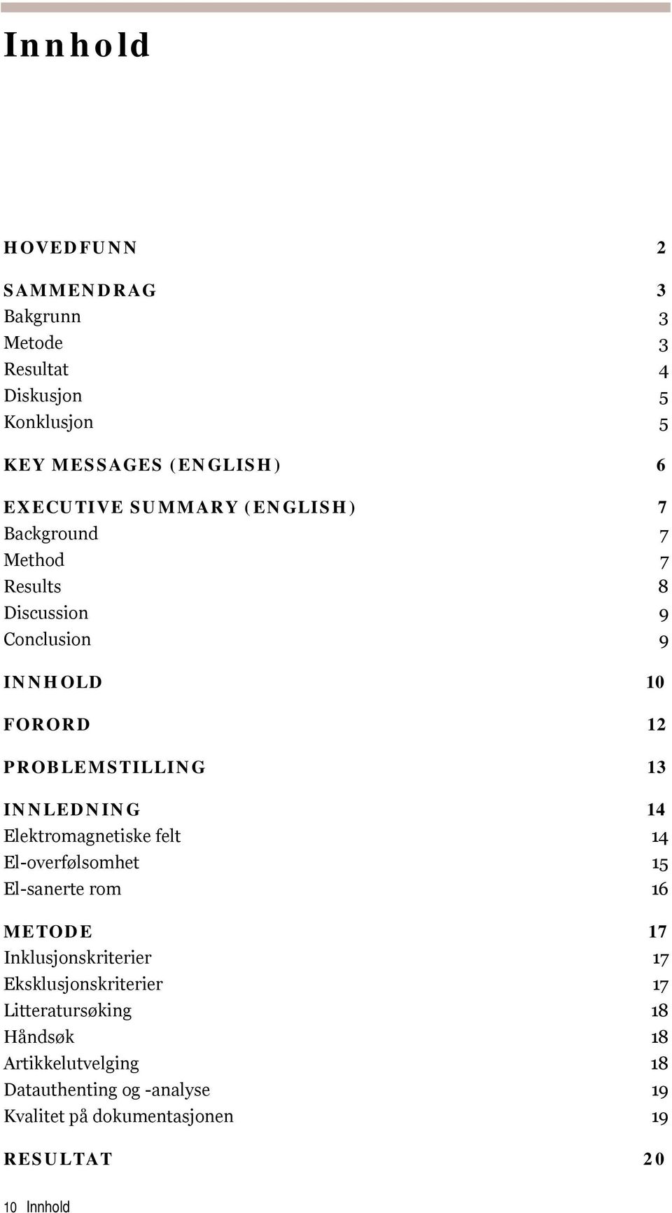 INNLEDNING 14 Elektromagnetiske felt 14 El-overfølsomhet 15 El-sanerte rom 16 METODE 17 Inklusjonskriterier 17