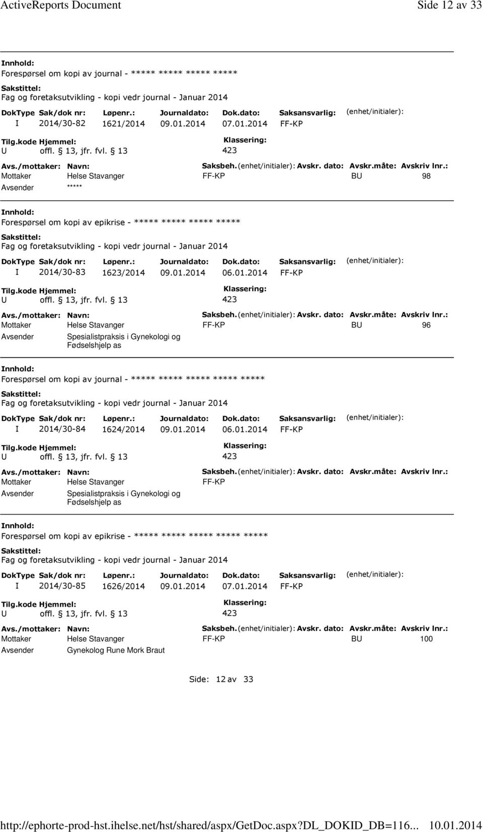 : B 98 ***** Forespørsel om kopi av epikrise - ***** ***** ***** ***** 2014/30-83 1623/2014 Saksbeh. Avskr.