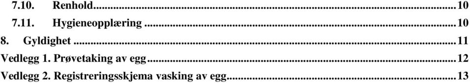 .. 11 Vedlegg 1. Prøvetaking av egg.