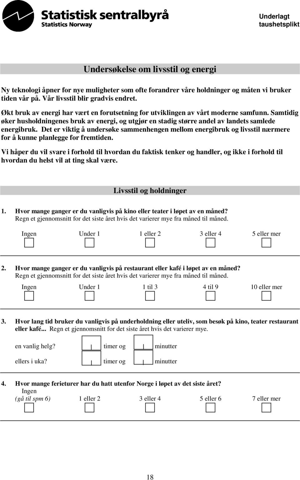 Det er viktig å undersøke sammenhengen mellom energibruk og livsstil nærmere for å kunne planlegge for fremtiden.