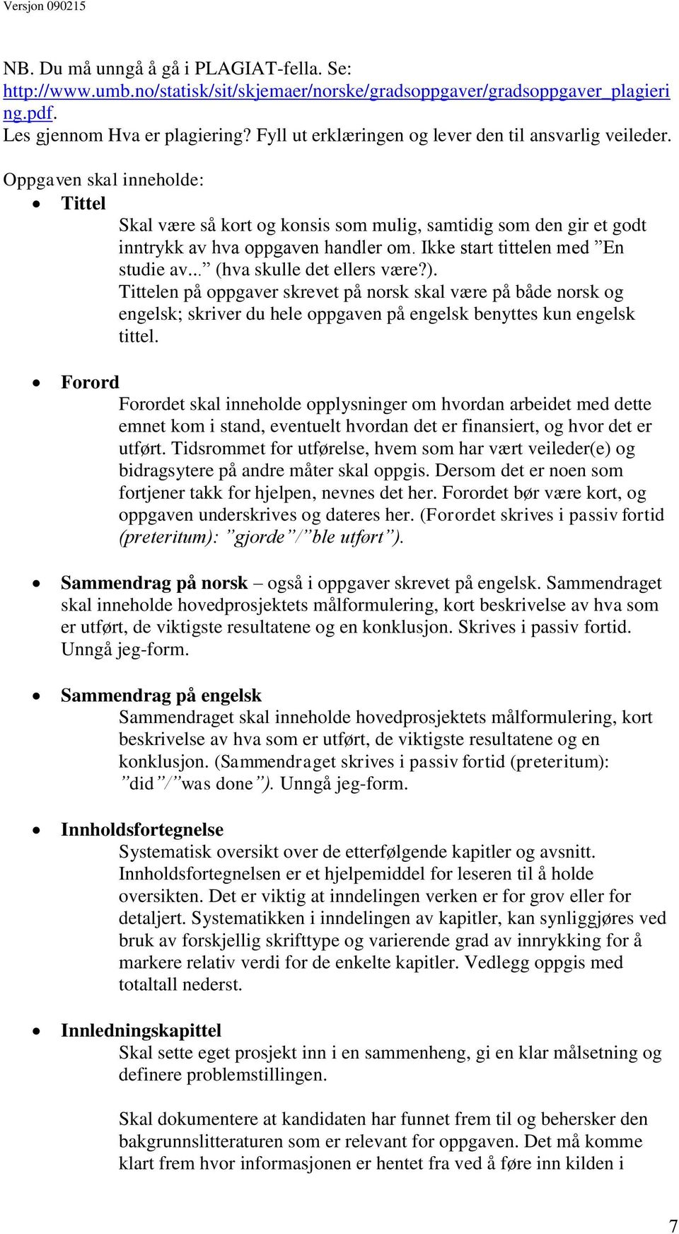 Ikke start tittelen med En studie av... (hva skulle det ellers være?).