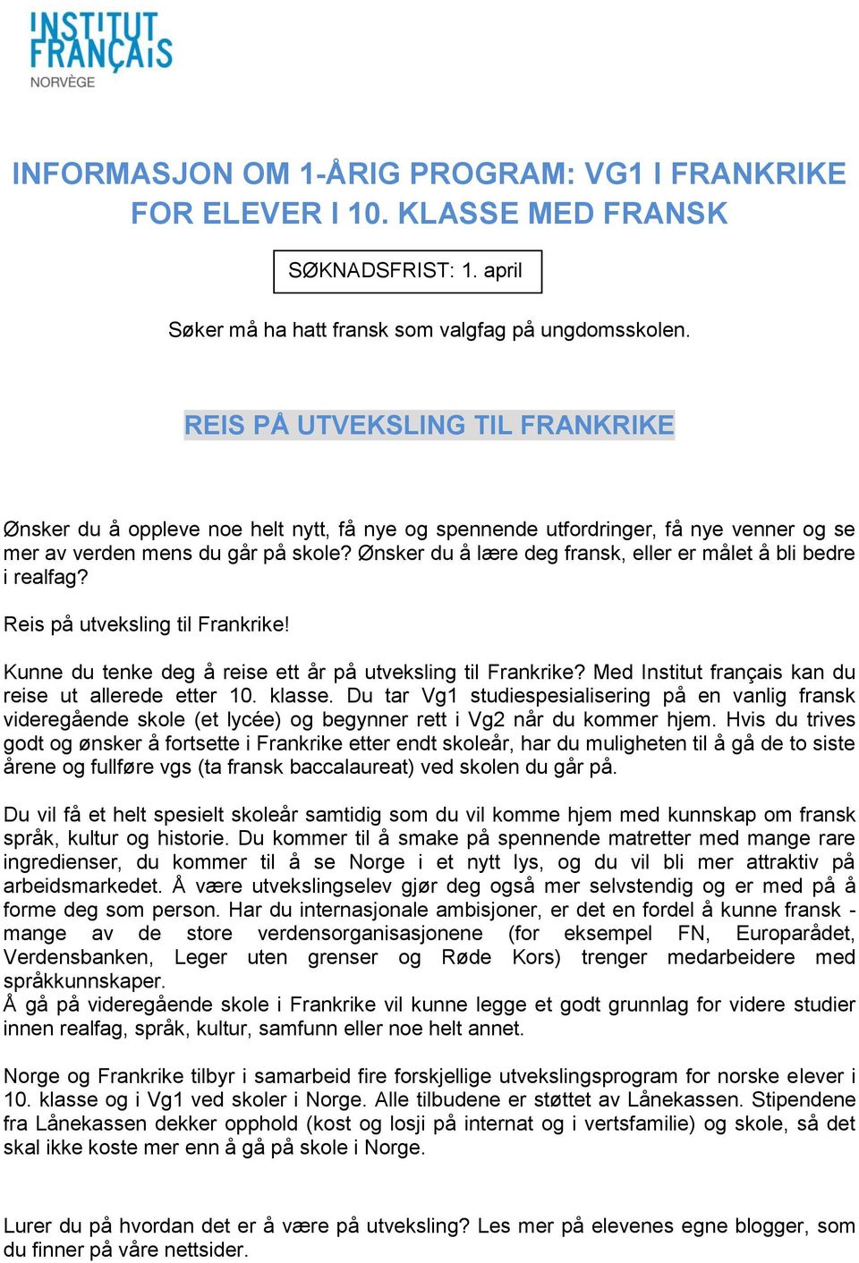 Ønsker du å lære deg fransk, eller er målet å bli bedre i realfag? Reis på utveksling til Frankrike! Kunne du tenke deg å reise ett år på utveksling til Frankrike?