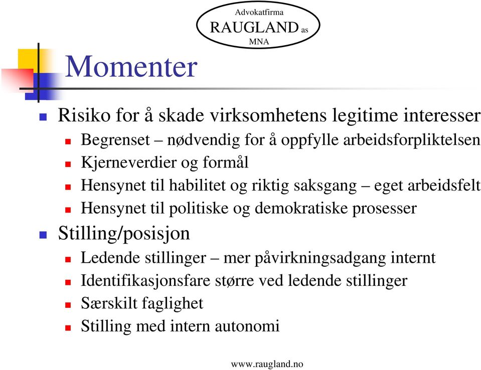 Hensynet til politiske og demokratiske prosesser Stilling/posisjon Ledende stillinger mer