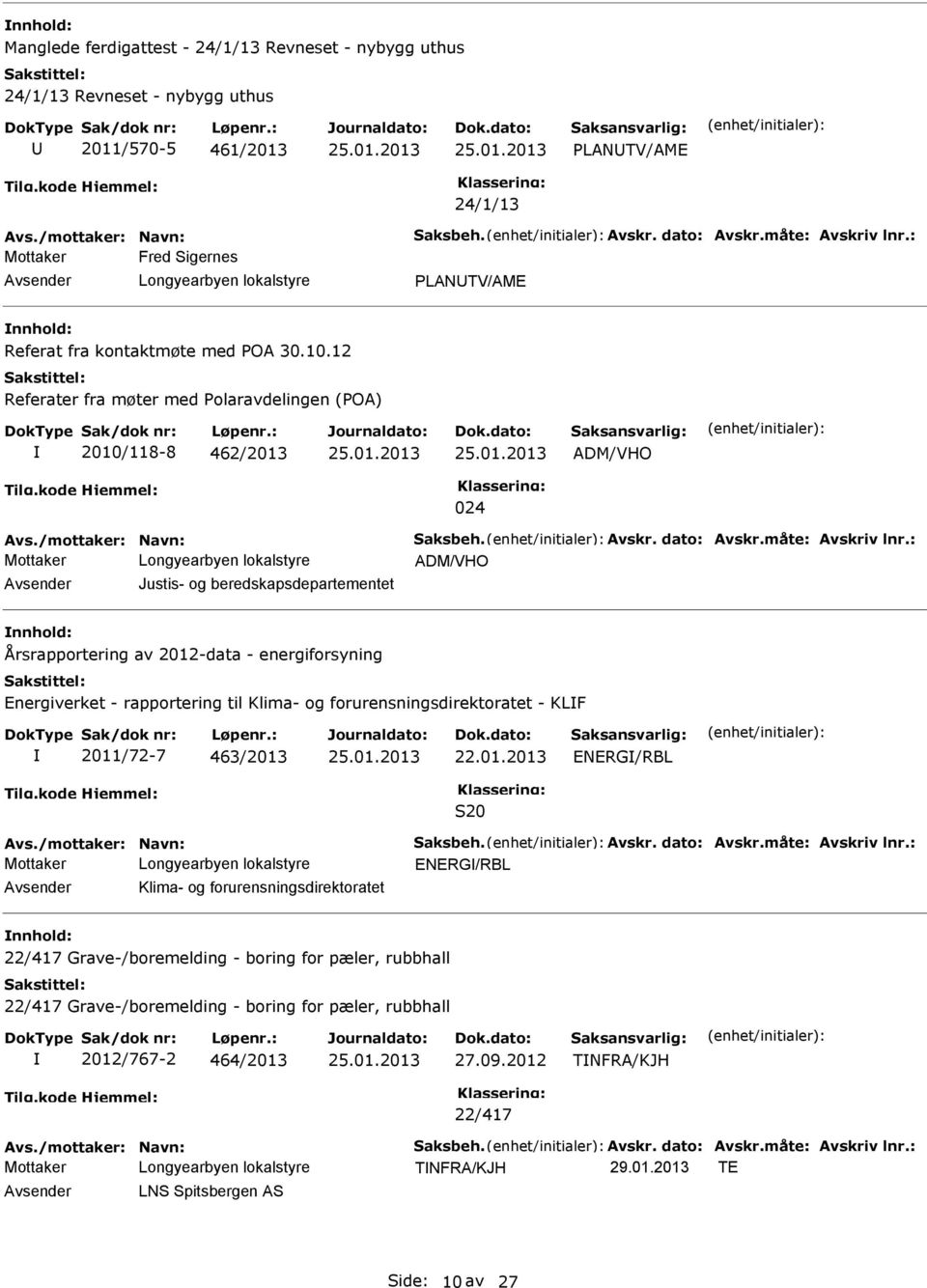 måte: Avskriv lnr.: Justis- og beredskapsdepartementet Årsrapportering av 2012-data - energiforsyning Energiverket - rapportering til Klima- og forurensningsdirektoratet - KLF 2011/72-7 463/2013 22.