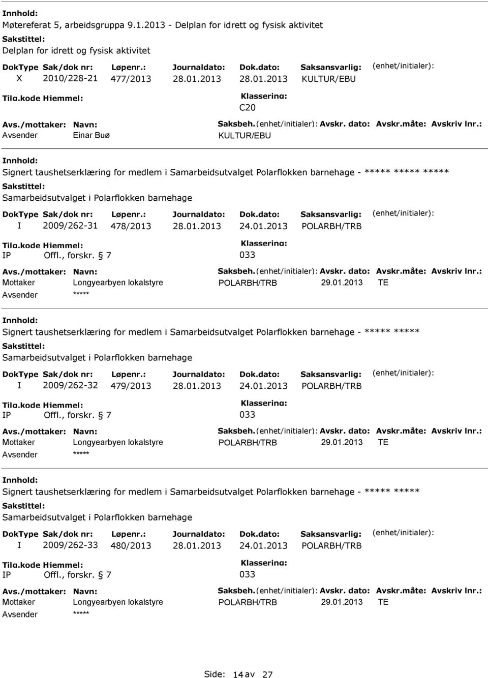 /mottaker: Navn: Saksbeh. Avskr. dato: Avskr.måte: Avskriv lnr.