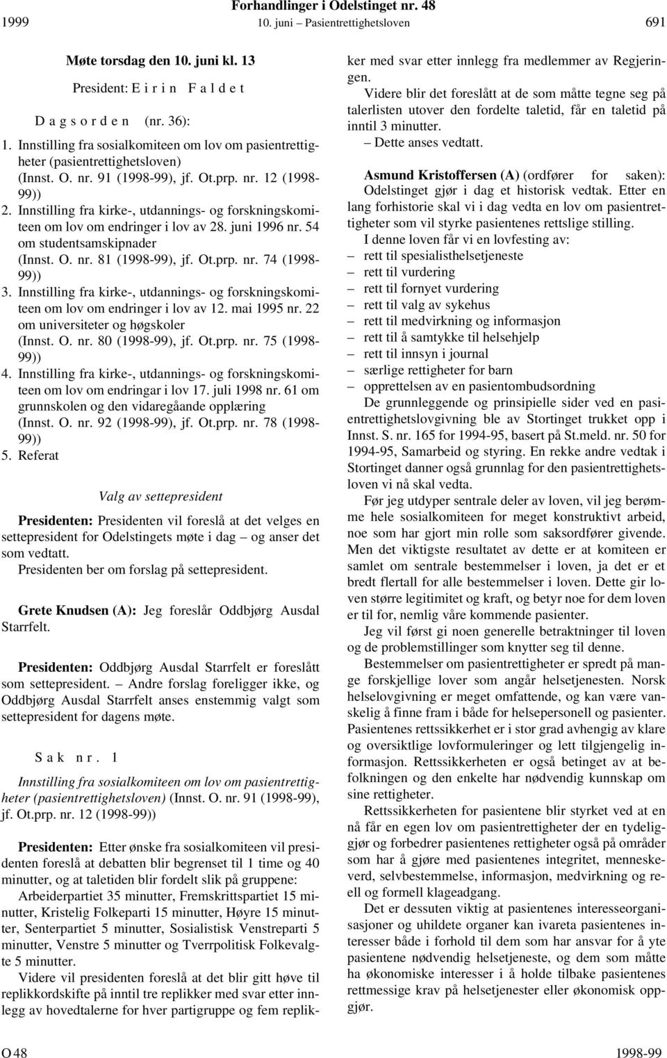 Innstilling fra kirke-, utdannings- og forskningskomiteen om lov om endringer i lov av 28. juni 1996 nr. 54 om studentsamskipnader (Innst. O. nr. 81 (1998-99), jf. Ot.prp. nr. 74 (1998-99)) 3.