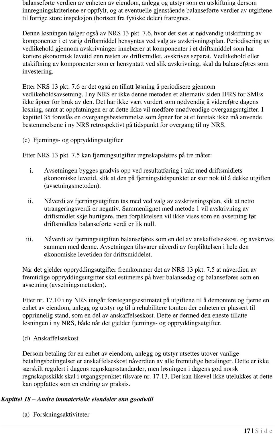 6, hvor det sies at nødvendig utskiftning av komponenter i et varig driftsmiddel hensyntas ved valg av avskrivningsplan.