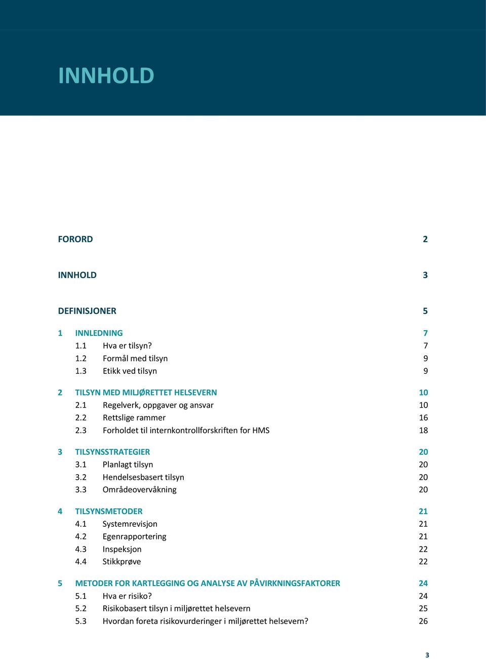 2 Hendelsesbasert tilsyn 20 3.3 Områdeovervåkning 20 4 TILSYNSMETODER 21 4.1 Systemrevisjon 21 4.2 Egenrapportering 21 4.3 Inspeksjon 22 4.