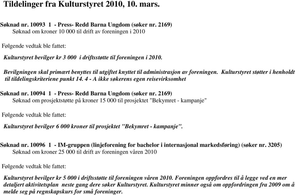 4 - A ikke søkerens egen reisevirksomhet Søknad nr. 10094 1 - Press- Redd Barna Ungdom (søker nr.