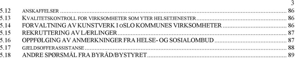 14 FORVALTNING AV KUNSTVERK I OSLO KOMMUNES VIRKSOMHETER... 86 5.