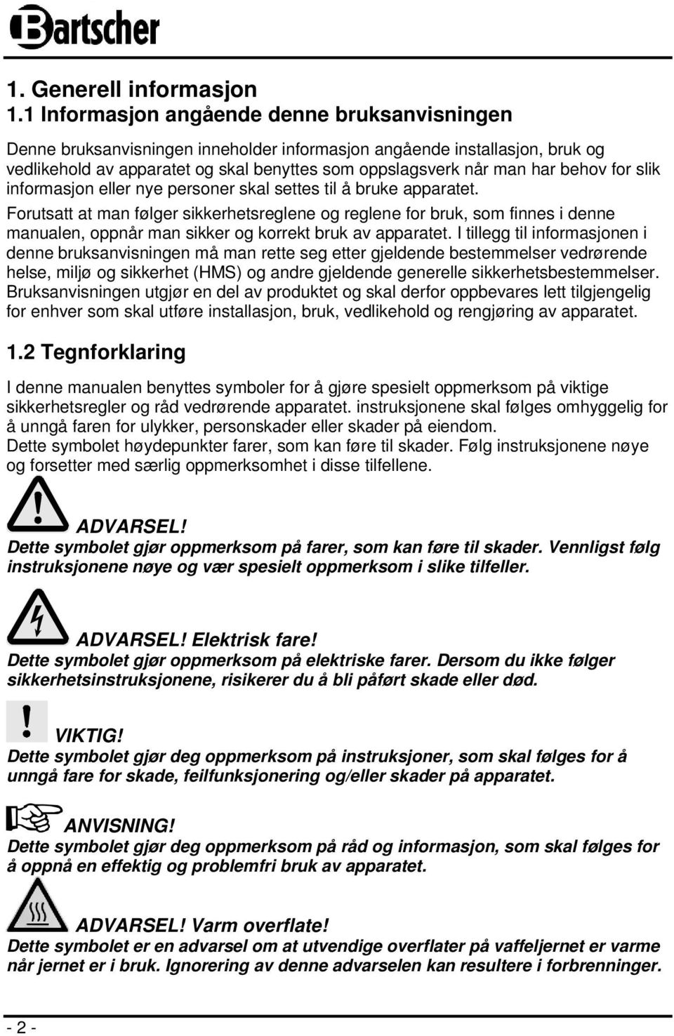 for slik informasjon eller nye personer skal settes til å bruke apparatet.