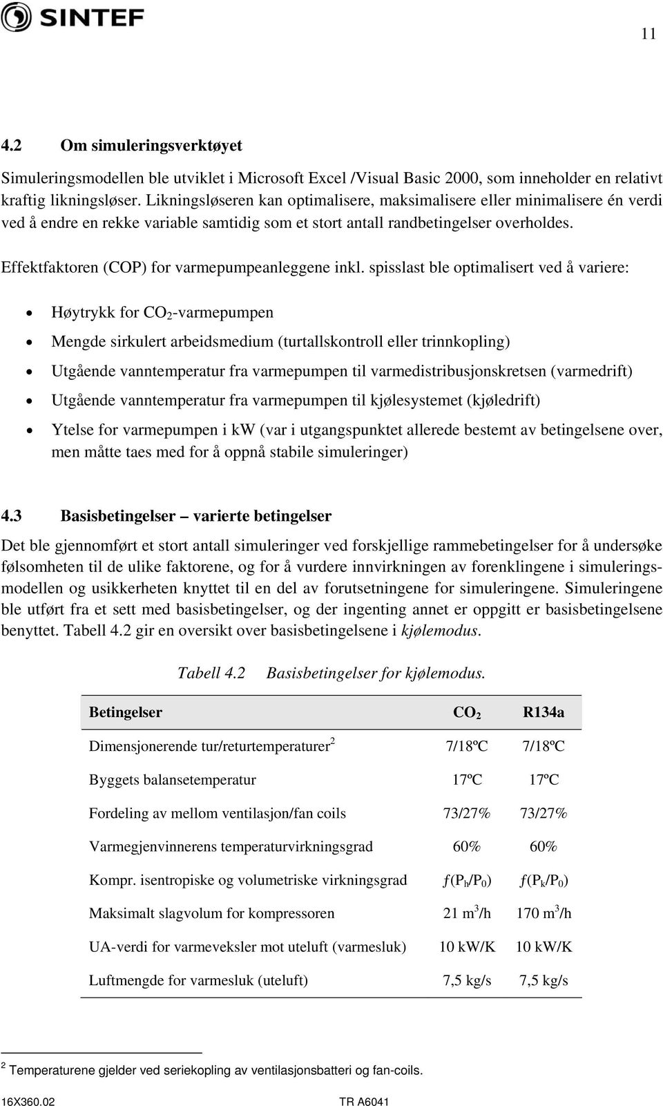 Effektfaktoren (COP) for varmepumpeanleggene inkl.