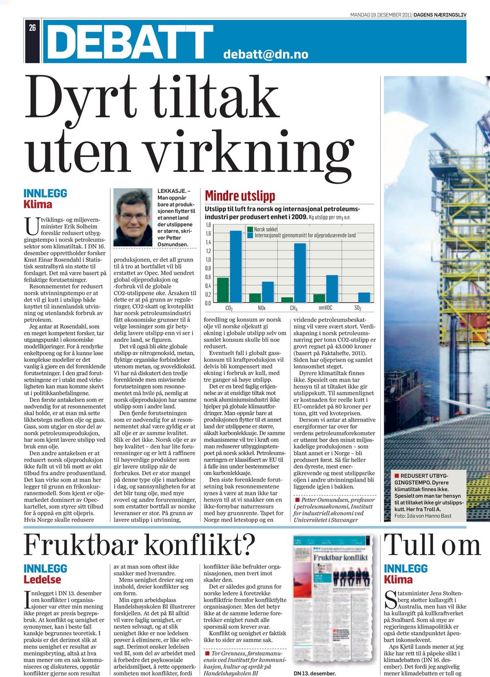 desember opprettholder forsker Knut Einar Rosendahl i Statistisk sentralbyrå sin støtte til forslaget. Det må være basert på feilaktige forutsetninger.