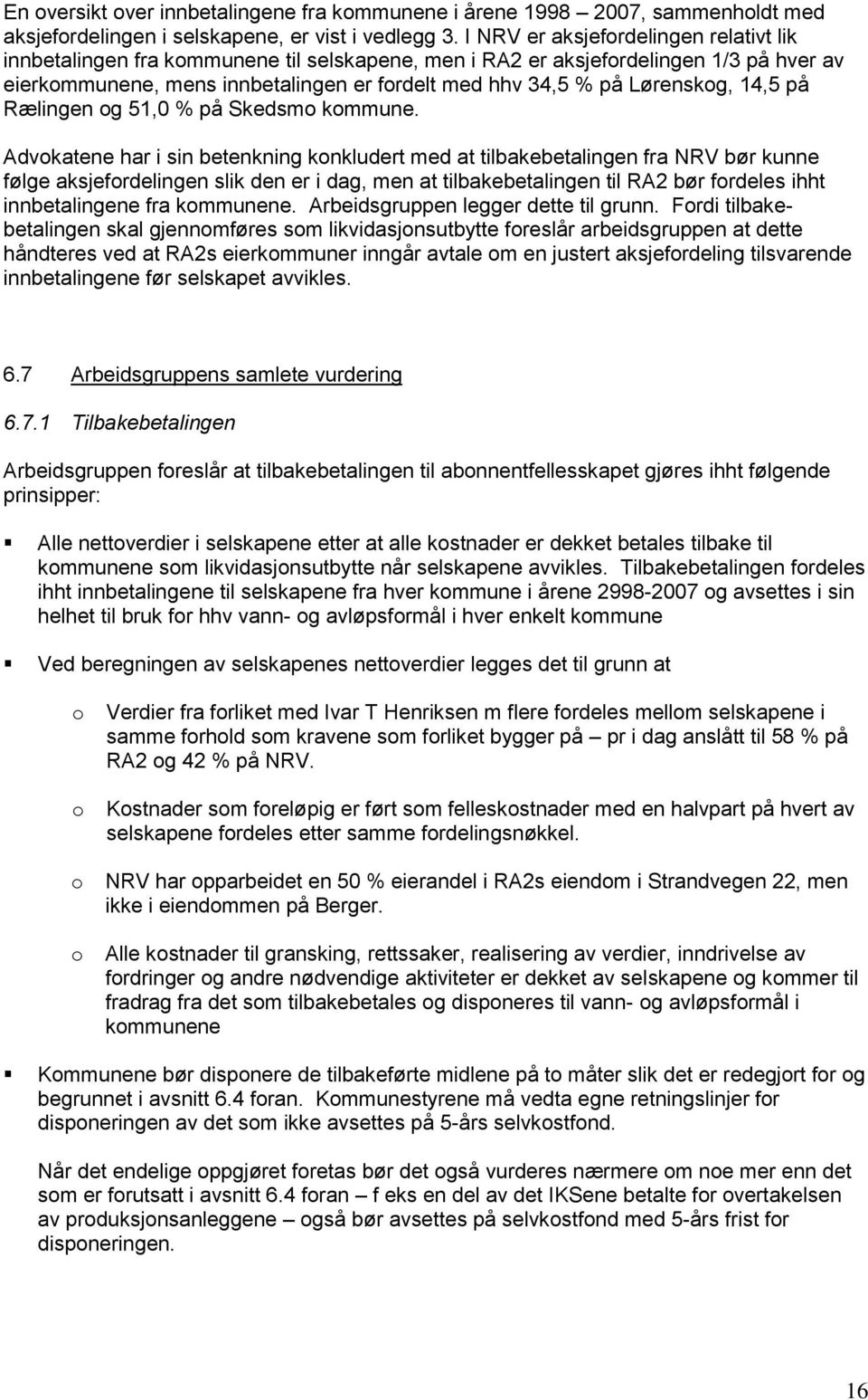 Lørenskog, 14,5 på Rælingen og 51,0 % på Skedsmo kommune.