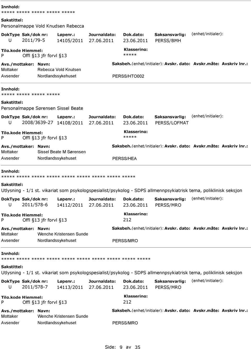 vikariat som psykologspesialist/psykolog - SDS allmennpsykiatrisk tema, poliklinisk seksjon 2011/578-6 14112/2011 ERSS/MRO Mottaker Wenche Kristensen