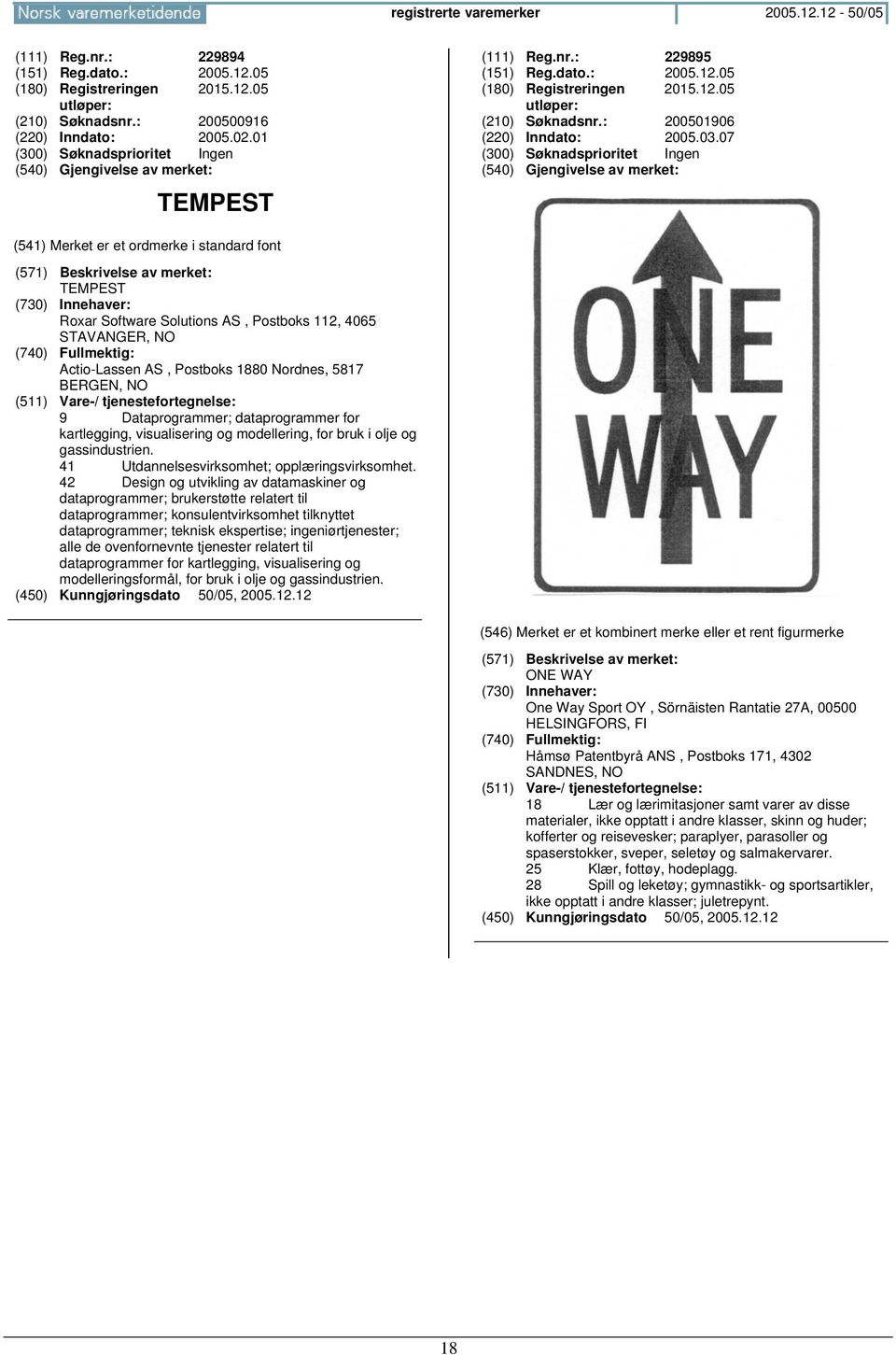 07 TEMPEST Roxar Software Solutions AS, Postboks 112, 4065 STAVANGER, Actio-Lassen AS, Postboks 1880 Nordnes, 5817 BERGEN, 9 Dataprogrammer; dataprogrammer for kartlegging, visualisering og