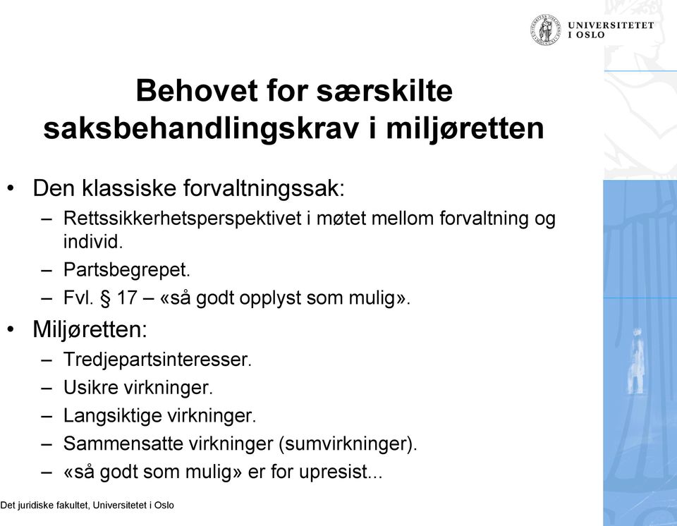 17 «så godt opplyst som mulig». Miljøretten: Tredjepartsinteresser. Usikre virkninger.