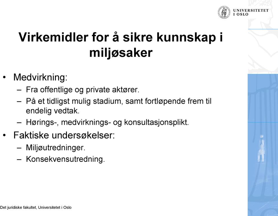 På et tidligst mulig stadium, samt fortløpende frem til endelig