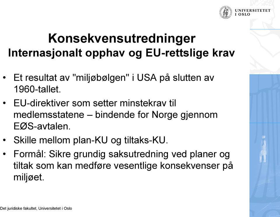 EU-direktiver som setter minstekrav til medlemsstatene bindende for Norge gjennom