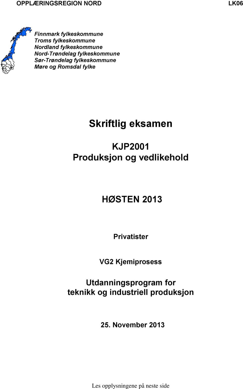 eksamen KJP2001 Produksjon og vedlikehold HØSTEN 2013 Privatister VG2 Kjemiprosess