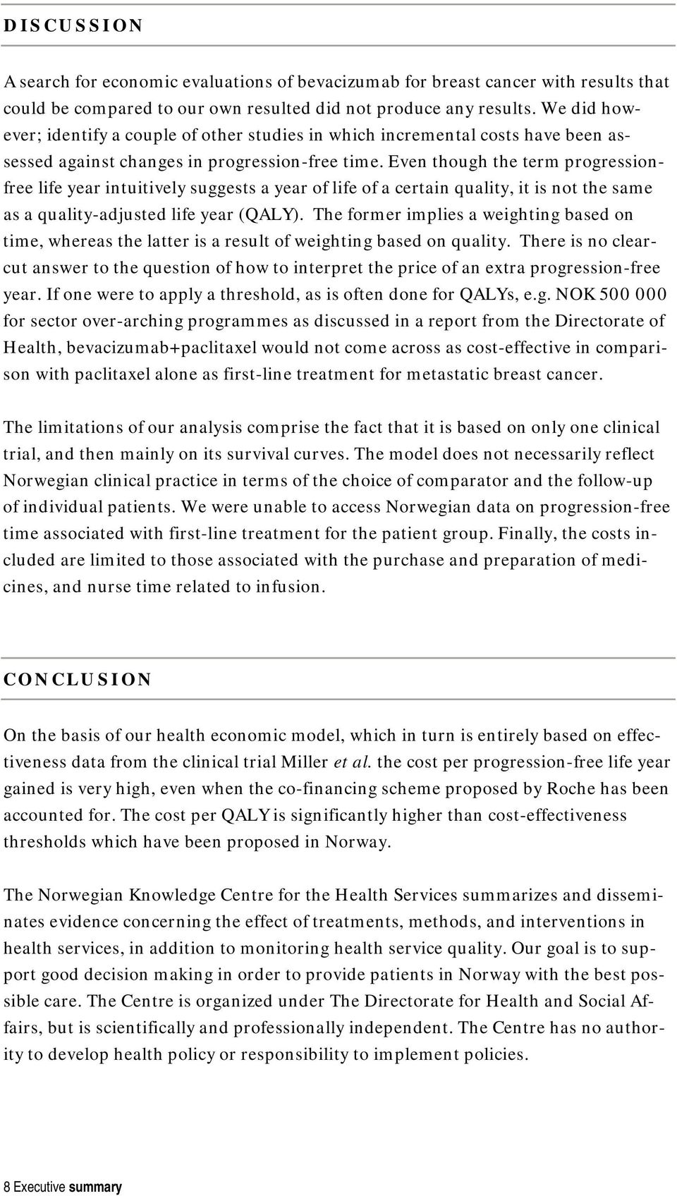 Even though the term progressionfree life year intuitively suggests a year of life of a certain quality, it is not the same as a quality-adjusted life year (QALY).