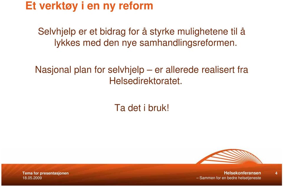 Nasjonal plan for selvhjelp er allerede realisert fra