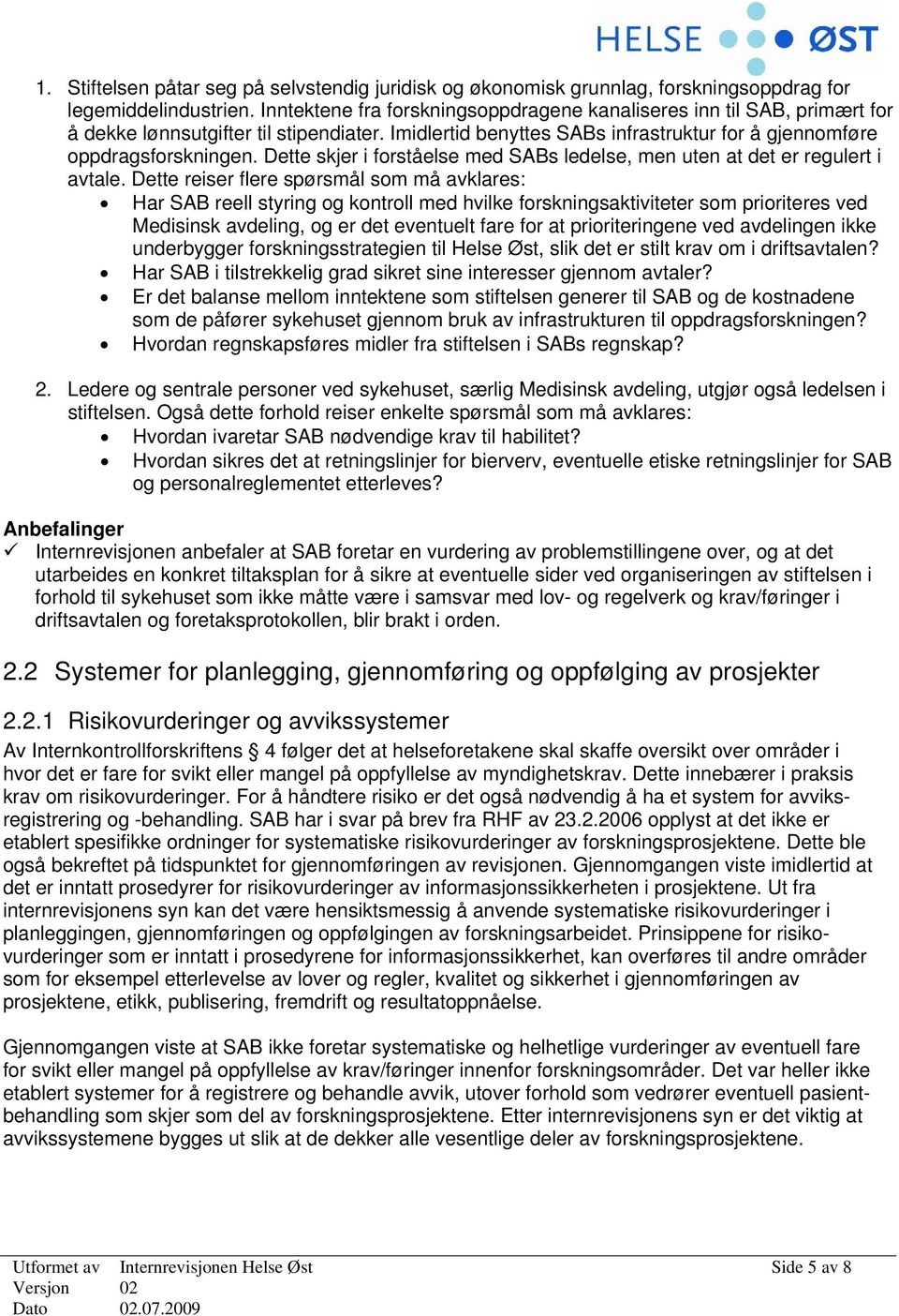 Dette skjer i forståelse med SABs ledelse, men uten at det er regulert i avtale.