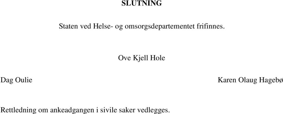 Ove Kjell Hole Dag Oulie Karen Olaug