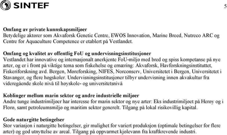 tema som fiskehelse og ernæring: Akvaforsk, Havforskningsinstituttet, Fiskeriforskning avd.