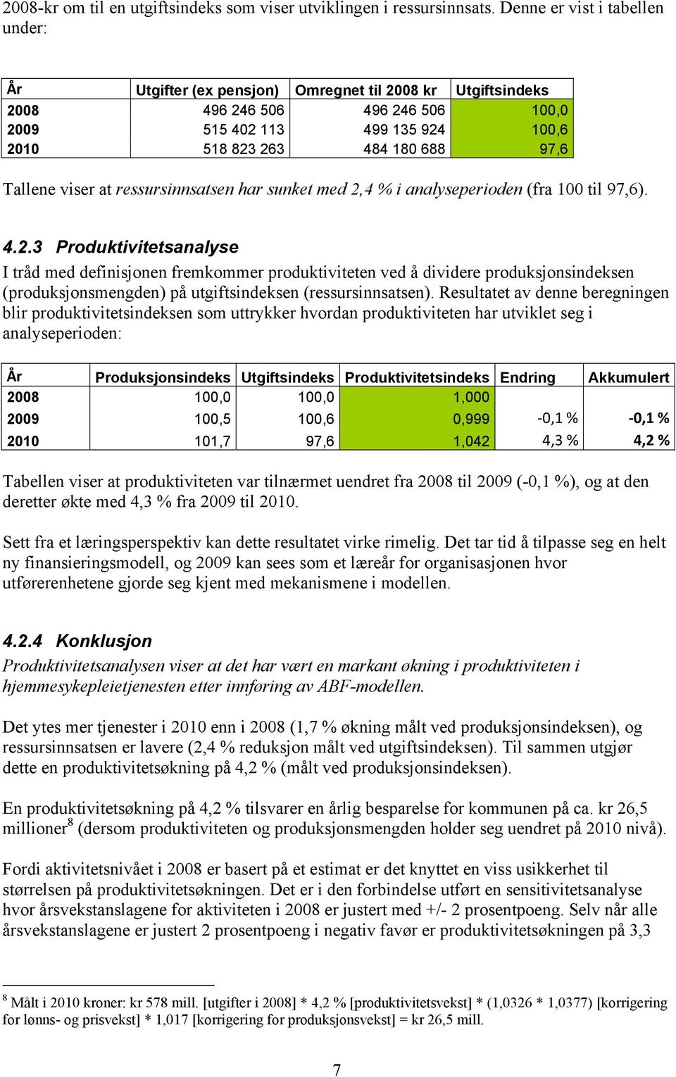 Tallene viser at ressursinnsatsen har sunket med 2,