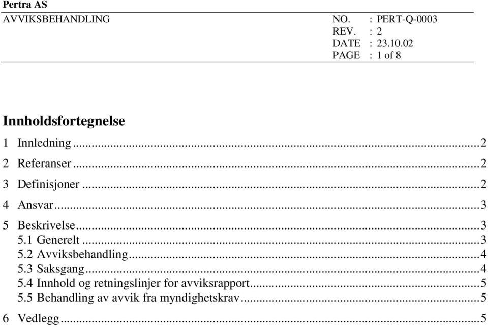 ..4 5.3 Saksgang...4 5.4 Innhold og retningslinjer for avviksrapport...5 5.