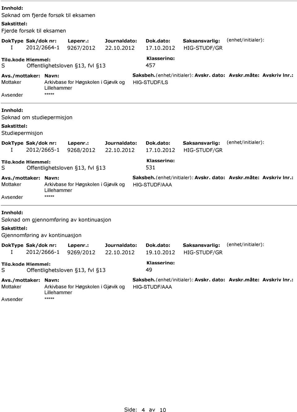 /mottaker: Navn: aksbeh. Avskr. dato: Avskr.måte: Avskriv lnr.